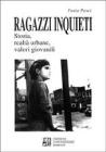 Ragazzi inquieti. Storia, realt� urbane, valori giovanili