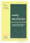 Analisi di bilancio. Strutture formali, indicatori e rendiconto finanziario Analisi di bilancio. Strutture formali, indicatori e rendiconto finanziario