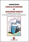 L' idea di letteratura in Alessandro Baricco. Il rapporto con la critica, la narrativa, l'esperienza cinematografica