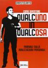 Come diventare qualcuno in qualcosa. Manuale sulla realizzazione personale