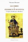 Gli ebrei e Federico II di Svevia. Un'epoca di tolleranza e floridezza