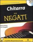 Chitarra per negati. Con CD Audio