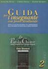 La parola chiave. Trame e interpreti dello scenario religioso. Guida per l'insegnante. Guida per l'insegnante. Per il triennio vol.2