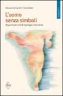 L' uomo senza simboli. Appunti per un'antropologia visionaria