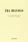 Fra' diavolo. Opera comica in 3 atti. Musica di D. F. E. Auber
