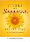 Vivere con saggezza, vivere bene. 365 passi verso la felicit� duratura