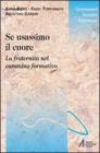 Se usassimo il cuore. La fraternit� nel cammino formativo