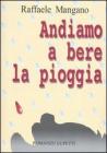 Andiamo a bere la pioggia