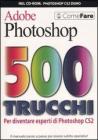 Photoshop CS2. 500 trucchi. Con CD-ROM