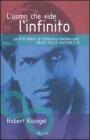 L' uomo che vide l'infinito. La vita breve di Srinivasa Ramanujan, genio della matematica