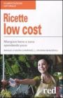 Ricette low cost. Mangiar bene e sano spendendo poco Ricette low cost. Mangiar bene e sano spendendo poco