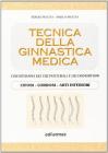 La tecnica della ginnastica medica. Kinesiterapia dei vizi posturali e dei dismorfismi vol.1 La tecnica della ginnastica medica. Kinesiterapia dei vizi posturali e dei dismorfismi vol.1