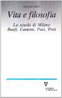 Vita e filosofia. La scuola di Milano: Banfi, Cantoni, Paci, Preti