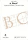 A, B e C. Dialogo sulla conservazione di carte vecchie e nuove A, B e C. Dialogo sulla conservazione di carte vecchie e nuove