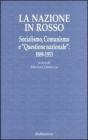 La nazione in rosso. Socialismo, comunismo e �questione nazionale�: 1889-1953