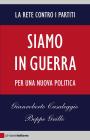 Siamo in guerra. Per una nuova politica Siamo in guerra. Per una nuova politica