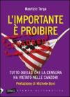 L' importante � proibire. Tutto quello che la censura ha vietato nelle canzoni