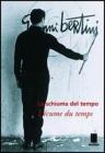 La schiuma del tempo-L'�cume du temps. Catalogo della mostra (Milano, 14 maggio-25 giugno 2004)