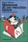Memorie di un vecchio felice. Elogio della tarda et�