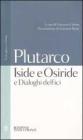 Iside e Osiride e Dialoghi delfici. Testo greco a fronte Iside e Osiride e Dialoghi delfici. Testo greco a fronte