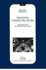 Psicologia e mondo del lavoro. Temi introduttivi alla psicologia del lavoro