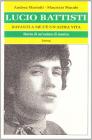 Lucio Battisti. Davanti a me c'� un'altra vita. Storia di un'anima di musica