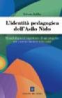 L' identit� pedagogica dell'asilo nido. Metodologia ed esperienze di un progetto per i servizi da zero a tre anni