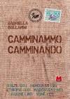 Camminammo camminando. Le strade che portano altrove