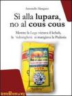 S� alla lupara, no al cous cous. Mentre la Lega vietava il kebab, la 'ndrangheta si mangiava la Padania