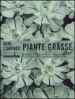 Piante grasse. Conoscere, riconoscere e coltivare tutte le cactacee e le succulente pu� diffuse