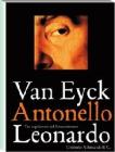 Van Eyck Antonello Leonardo. Tre capolavori del Rinascimento