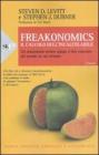 Freakonomics. Il calcolo dell'incalcolabile. Un economista eretico spiega il lato nascosto del mondo in cui viviamo