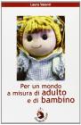 Per un mondo a misura di adulto e di bambino