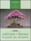 Coltivare i bonsai. La guida più semplice Coltivare i bonsai. La guida più semplice