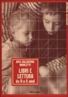 Libri e lettura. Da 0 a 6 anni Libri e lettura. Da 0 a 6 anni