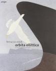 Ferruccio Orioli. Orbita ellittica. Le misure mutevoli di Napoli. Catalogo della mostra (Napoli, 21 maggio-13 giugno 2011)