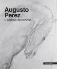 Augusto Perez. L'ultimo decennio