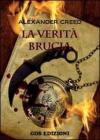 La verit� brucia - Alexander Creed. E-book