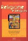 Religione e religioni. Per il biennio delle Scuole superiori