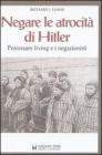Negare le atrocit� di Hitler. Processare Irving e i negazionisti