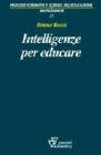 Intelligenze per educare. Sull'identit� professionale dell'insegnante