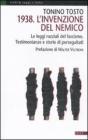 1938. L'invenzione del nemico. Le leggi razziali del fascismo. Testimonianze e storie di perseguitati