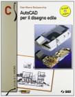 AutoCAD per il disegno edile. Vol. C. Con espansione online. Per le Scuole superiori. Con CD-ROM