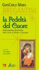La fedelt� del cuore. Dalla fragilit� alla fedelt�, sulle orme di Maria e Giuseppe