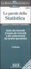 Le parole della statistica. Guida alle domande d'esame pi� ricorrenti e alla comprensione dei termine specialistici