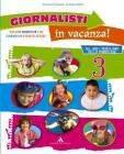 Giornalisti in vacanza. Con Il giornalino delle vacanze e Argo. Per la 3� classe elementare