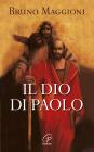 Il Dio di Paolo. Il vangelo della grazia e della libert�