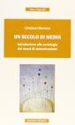 Un secolo di media. Introduzione alla sociologia dei mezzi di comunicazione
