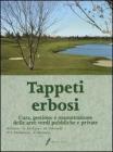 Tappeti erbosi. Cura, gestione e manutenzione delle aree verdi pubbliche e private