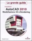 Autocad 2010. Modellazione 3D e Rendering. La grande guida. Con CD-ROM